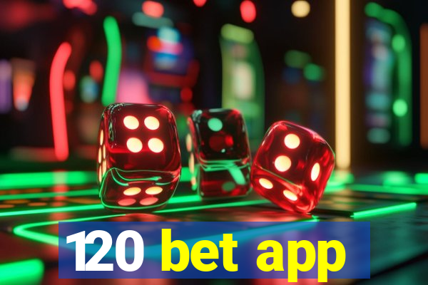 120 bet app